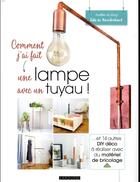 Couverture du livre « Comment j'ai fait une lampe avec un tuyau » de Deglane Aurelie aux éditions Larousse