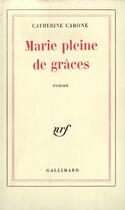 Couverture du livre « Marie pleine de graces » de Carone Catherine aux éditions Gallimard