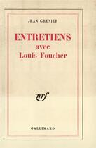 Couverture du livre « Entretiens » de Jean Grenier et Louis Foucher aux éditions Gallimard