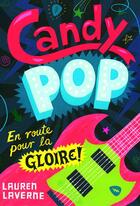 Couverture du livre « Candy pop t.1 ; en route pour la gloire » de Lauren Laverne aux éditions Gallimard Jeunesse