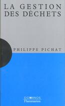 Couverture du livre « La Gestion Des Dechets » de Philippe Pichat aux éditions Flammarion