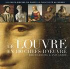 Couverture du livre « Le Louvre en 100 chefs-d'oeuvre » de Erich Lessing et Anja Grebe aux éditions Flammarion