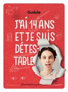 Couverture du livre « J'ai 14 ans et je suis détestable » de Gudule aux éditions Flammarion Jeunesse