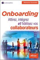 Couverture du livre « Onboarding ; attirez, intégrez et fidélisez vos collaborateurs » de Athanasios Koussoulos aux éditions Afnor Editions