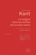 Couverture du livre « La religion dans les limites de la seule raison » de Emmanuel Kant aux éditions Puf