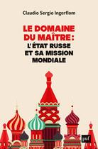 Couverture du livre « Le domaine du maître : l'état Russe et sa mission mondiale » de Claudio Ingerflom aux éditions Puf