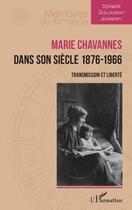 Couverture du livre « Marie Chavannes dans son siècle 1876-1966 : transmission et liberté » de Sylviane Guillaumont Jeannene aux éditions L'harmattan