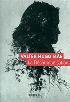 Couverture du livre « La deshumanisation » de Valter Hugo Mae aux éditions Denoel