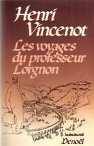 Couverture du livre « Les voyages du professeur lorgnon » de Henri Vincenot aux éditions Denoel