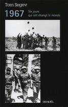 Couverture du livre « 1967 ; six jours qui ont changé le monde » de Tom Segev aux éditions Denoel