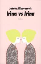 Couverture du livre « Irina vs Irina » de Jakuta Alikavazovic aux éditions Ecole Des Loisirs