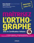 Couverture du livre « Maîtrisez l'orthographe avec la certification Voltaire » de Agnes Colomb et Bruno Dewaele aux éditions Eyrolles