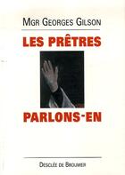 Couverture du livre « Les prêtres, parlons-en » de Georges Gilson aux éditions Desclee De Brouwer