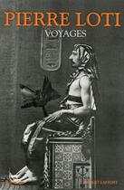 Couverture du livre « Voyages » de Pierre Loti aux éditions Bouquins