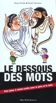 Couverture du livre « Le Dessous Des Mots » de Nicole Claveloux et Denys Prache aux éditions Albin Michel Jeunesse