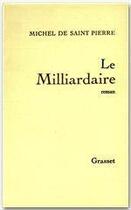 Couverture du livre « Le milliardaire » de Michel de Saint Pierre aux éditions Grasset