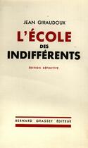 Couverture du livre « L'école des indifférents » de Jean Giraudoux aux éditions Grasset