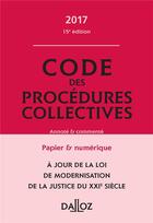 Couverture du livre « Code des procédures collectives, annoté et commenté (édition 2017) » de Alain Lienhard et Pascal Pisoni aux éditions Dalloz