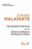 Couverture du livre « Ces sacrés Toscans ; deux chapeaux de paille » de Curzio Malaparte aux éditions Belles Lettres