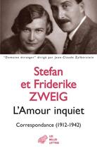 Couverture du livre « L'amour inquiet : correspondance (1912-1942) » de Friderike Zweig et Stefan Zweig aux éditions Belles Lettres