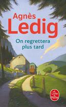 Couverture du livre « On regrettera plus tard » de Agnes Ledig aux éditions Le Livre De Poche