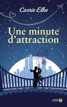 Couverture du livre « Une minute d'attraction » de Carrie Elks aux éditions Presses De La Cite