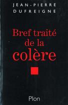 Couverture du livre « Breftraite De La Colere ; Une Passion Interdite » de Jean-Pierre Dufreigne aux éditions Plon