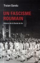 Couverture du livre « Un fascisme roumain » de Traian Sandu aux éditions Perrin