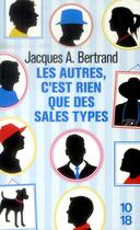 Couverture du livre « Les autres, c'est rien que des sales types » de Jacques Andre Bertrand aux éditions 10/18