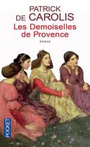 Couverture du livre « Les demoiselles de Provence » de Patrick De Carolis aux éditions Pocket