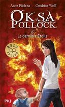 Couverture du livre « Oksa Pollock Tome 6 : la dernière étoile » de Anne Plichota et Cendrine Wolf aux éditions Pocket Jeunesse