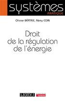 Couverture du livre « Droit de la régulation de l'énergie » de Olivier Beatrix et Remy Coin aux éditions Lgdj