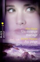 Couverture du livre « Un étrange mariage ; au piège des sentiments » de Marilyn Pappano et Alice Sharpe aux éditions Harlequin