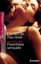 Couverture du livre « L'amant de mes rêves ; parenthèse sensuelle » de Lisa Renee Jones et Elle Kennedy aux éditions Harlequin