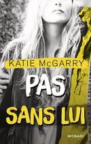 Couverture du livre « Pas sans lui » de Katie Mcgarry aux éditions Harpercollins