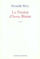Couverture du livre « La passion d anna blaine » de Pernelle Sevy aux éditions Buchet Chastel