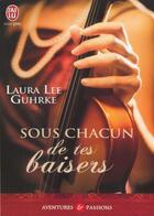 Couverture du livre « Sous chacun de tes baisers » de Laura Lee Guhrke aux éditions J'ai Lu