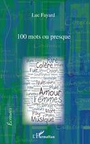Couverture du livre « 100 mots ou presque » de Luc Fayard aux éditions L'harmattan