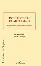 Couverture du livre « Intellectuels et musulmans ; regards sur l'identité nationale » de Robert Bistolfi aux éditions L'harmattan