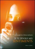 Couverture du livre « Je te dévoile mes sentiments » de Elisabeth Deschenes aux éditions Amalthee