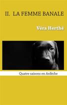 Couverture du livre « La femme banale ; quatre saisons en Ardèche » de Véra Herthé aux éditions Books On Demand