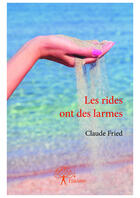 Couverture du livre « Les rides ont des larmes » de Claude Fried aux éditions Editions Edilivre