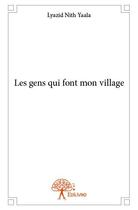 Couverture du livre « Les gens qui font mon village » de Lyazid Nith Yaala aux éditions Edilivre