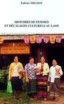 Couverture du livre « Histoires de femmes et decalages culturels au laos » de Fabrice Mignot aux éditions Editions L'harmattan