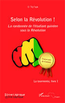 Couverture du livre « Selon la révolution ! la randonnée de l'étudiant guinéen sous la révolution Tome 1 ; la tourmente » de Faye O Tity aux éditions Editions L'harmattan