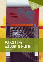 Couverture du livre « Quinze films au bout de mon lit » de Thierry Gilhodez aux éditions Mon Petit Editeur