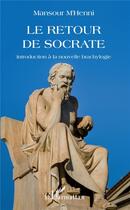 Couverture du livre « Le retour de Socrate ; introduction à la nouvelle brachylogie » de Mansour M'Henni aux éditions L'harmattan