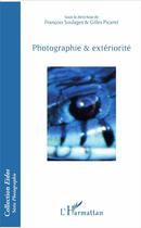 Couverture du livre « Photographie et extériorité » de Francois Soulages et Gilles Picarel aux éditions L'harmattan