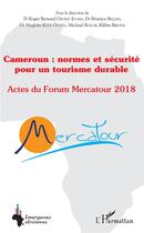 Couverture du livre « Cameroun : normes et sécurité pour un tourisme durable ; actes du forum mercatour 2018 » de Roger Bernard Onomo Etaba aux éditions L'harmattan