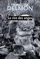 Couverture du livre « Le rire des anges » de Francoise Delmon aux éditions Presses Litteraires